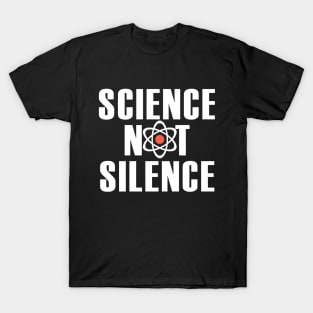 Science not Silence T-Shirt